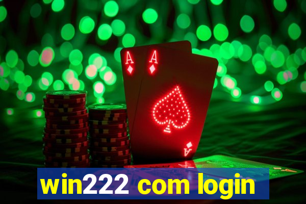 win222 com login